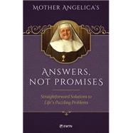 Mother Angelica’s Answers, Not Promises 9781682780046