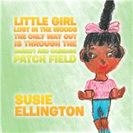 Little Girl Lost in the Woods the Only Way Out Is Through the Carrot and Cabbage Patch Field 9781796010046