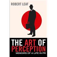 The Art of Perception: Memoirs of a Life in Pr 9780857890047