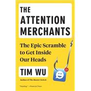 The Attention Merchants 9780804170048