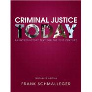 Criminal Justice Today An Introductory Text for the 21st Century 9780133460049