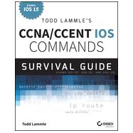 Todd Lammle's CCNA IOS Commands Survival Guide 9781118820049