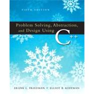 Problem Solving, Abstraction, and Design Using C++ 9780321450050