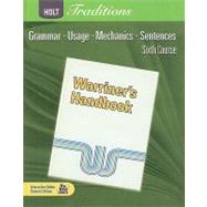 Holt Traditions: Warriner's Handbook, Sixth Course: Grammar, Usage, Mechanics, Sentences 9780030990052