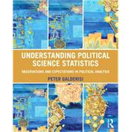 Understanding Political Science Statistics: Observations and Expectations in Political Analysis 9780415890052