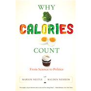 Why Calories Count: From Science to Politics 9780520280052