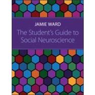 The Student's Guide to Social Neuroscience 9781848720053