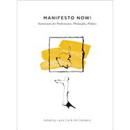 Manifesto Now!: Instructions for Performance, Philosophy, Politics 9781783200054