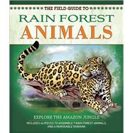 The Field Guide to Rainforest Animals Explore the Amazon Jungle 9781626860056