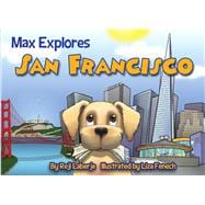 Max Explores San Francisco 9781629370057