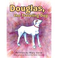 Douglas, the Traveling Dog 9781982240059