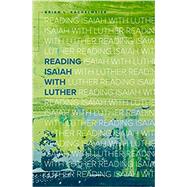 Reading Isaiah With Luther 9780758660060