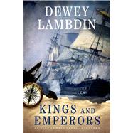 Kings and Emperors An Alan Lewrie Naval Adventure 9781250030061