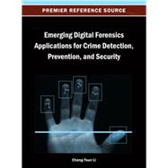 Emerging Digital Forensics Applications for Crime Detection, Prevention, and Security 9781466640061
