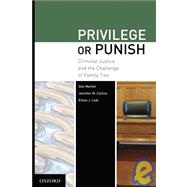 Privilege or Punish Criminal Justice and the Challenge of Family Ties 9780195380064