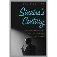 Sinatra's Century: One Hundred Notes on the Man and His World 9780061780066