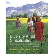 Diversity Amid Globalization: World Regions, Environment, Development 9780321910066