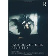 Fashion Cultures Revisited: Theories, Explorations and Analysis 9780415680066