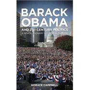 Barack Obama and Twenty-first Century Politics A Revolutionary Moment in the USA 9780745330068