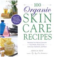100 Organic Skincare Recipes 9781440570070