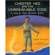 Chester Nez and the Unbreakable Code 9780807500071