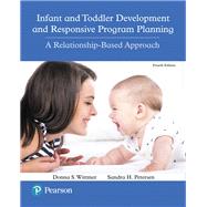 Infant and Toddler Development and Responsive Program Planning A Relationship-Based Approach, with Enhanced Pearson eText -- Access Card Package 9780134290072