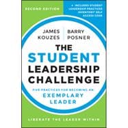The Student Leadership Challenge Five Practices for Becoming an Exemplary Leader 9781118390078