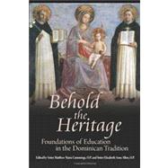 Behold the Heritage: Foundations of Education in the Dominican Tradition 9781621380078