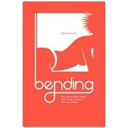 Bending: Dirty Kinky Stories About Pain, Power, Religion, Unicorns, & More 9781634310079