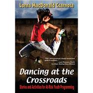 Dancing at the Crossroads: Stories and Activities for At-risk Youth Programming 9781624910081