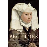 The Wisdom of the Beguines The Forgotten Story of a Medieval Women's Movement 9781629190082