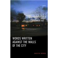 Words Written Against the Walls of the City 9780807170083