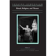 Theatre Symposium: Ritual, Religion, and Theatre 9780817370084