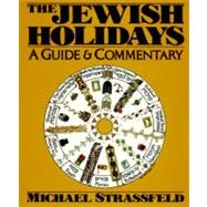 The Jewish Holidays: A Guide & Commentary 9780062720085