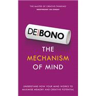 The Mechanism of Mind: Understand How Your Mind Works to Maximise Memory and Creative Potential 9781785040085