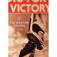 The Wartime Garden Digging for Victory 9781784420086