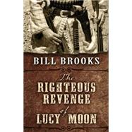 The Righteous Revenge of Lucy Moon 9781432830090
