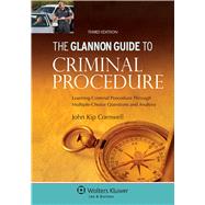 Glannon Guide to Criminal Procedure Learning Criminal Procedure Through Multiple-Choice Questions and Analysis 9781454850090