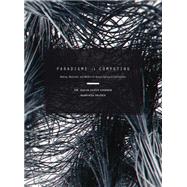 Paradigms in Computing: Making, Machines, and Models for Design Agency in Architecture 9781938740091