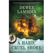 A Hard, Cruel Shore An Alan Lewrie Naval Adventure 9781250030092