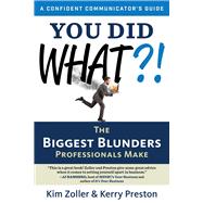 You Did What?!: The Biggest Blunders Professionals Make 9781632650092