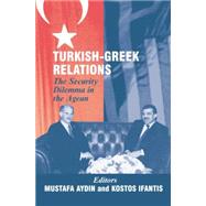 Turkish-Greek Relations: The Security Dilemma in the Aegean 9781138870093