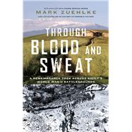 Through Blood and Sweat A Remembrance Trek Across Sicily's World War II Battlegrounds 9781771620093