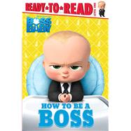 How to Be a Boss 9781481470094