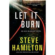 Let It Burn An Alex McKnight Novel 9781250000095