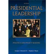 Presidential Leadership: Politics and Policy Making, 8th Edition