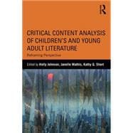 Critical Content Analysis of ChildrenÆs and Young Adult Literature: Reframing Perspective 9781138120099