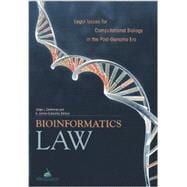 Bioinformatics Law: Legal Issues for Computational Biology in the Post-genome Era 9781627220101
