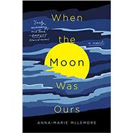 When the Moon Was Ours 9781250160102