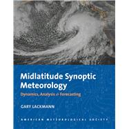 Midlatitude Synoptic Meteorology: Dynamics, Analysis, and Forecasting 9781878220103